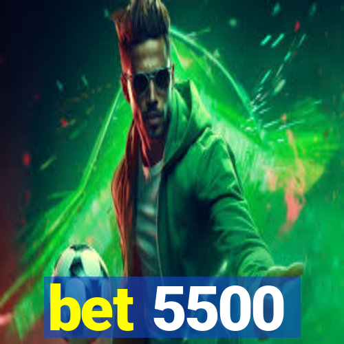 bet 5500